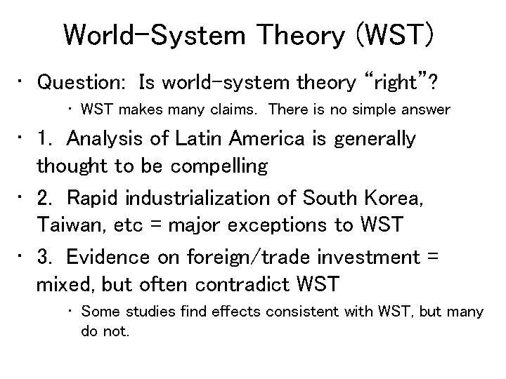 World-System Theory (WST) • Question: Is world-system theory “right”? • WST makes many claims.