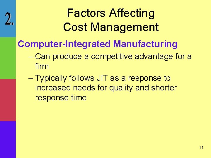 Factors Affecting Cost Management Computer-Integrated Manufacturing – Can produce a competitive advantage for a
