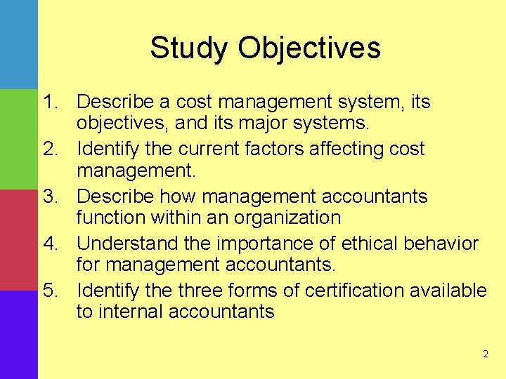 Study Objectives 1. Describe a cost management system, its objectives, and its major systems.