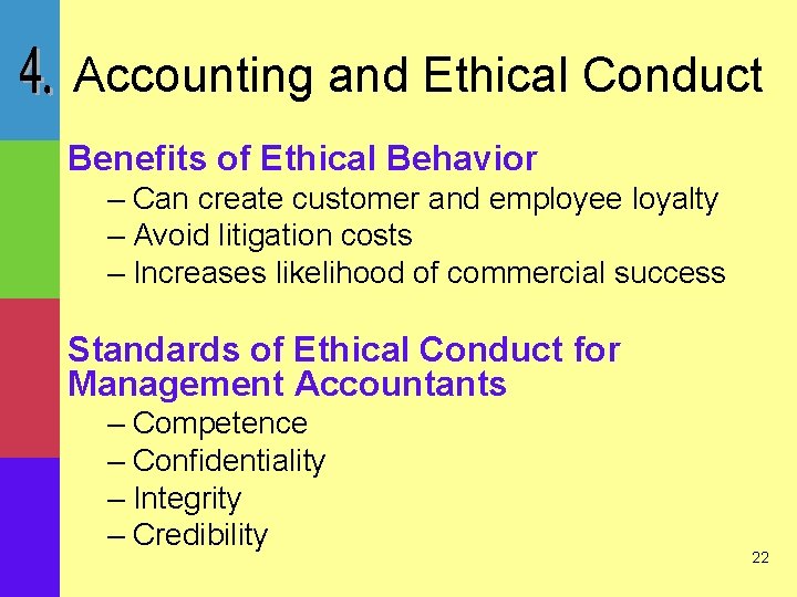 Accounting and Ethical Conduct Benefits of Ethical Behavior – Can create customer and employee