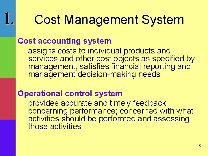 Cost Management System Cost accounting system assigns costs to individual products and services and
