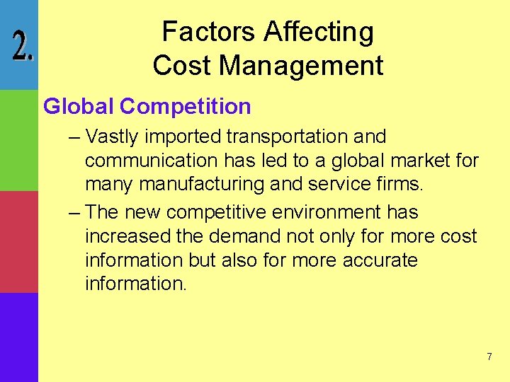 Factors Affecting Cost Management Global Competition – Vastly imported transportation and communication has led
