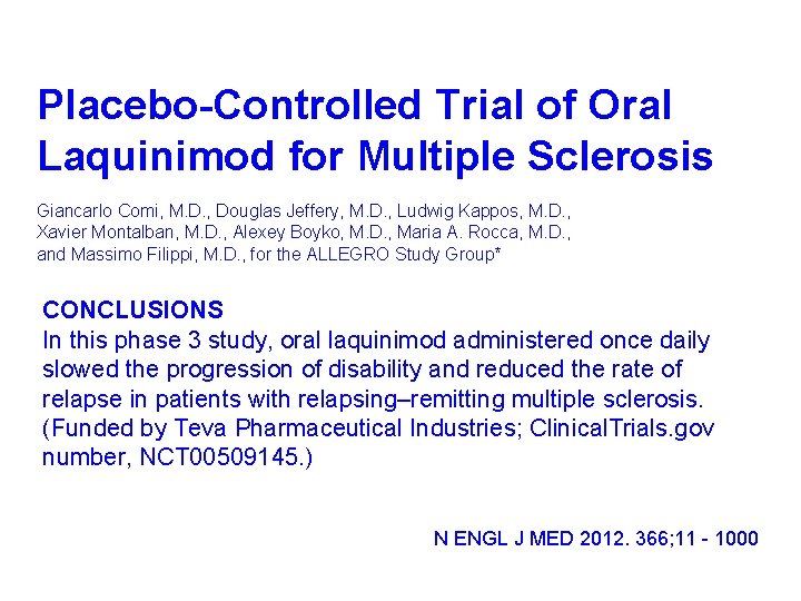 Placebo-Controlled Trial of Oral Laquinimod for Multiple Sclerosis Giancarlo Comi, M. D. , Douglas