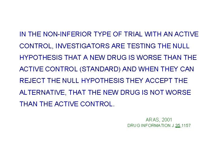 IN THE NON-INFERIOR TYPE OF TRIAL WITH AN ACTIVE CONTROL, INVESTIGATORS ARE TESTING THE