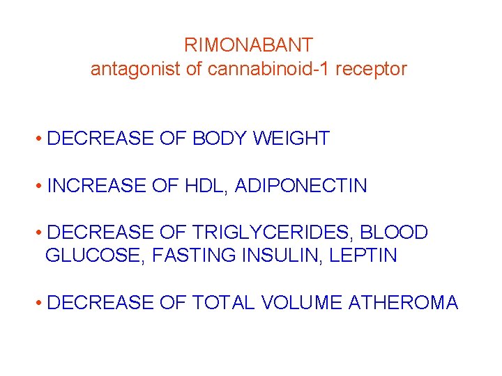 RIMONABANT antagonist of cannabinoid-1 receptor • DECREASE OF BODY WEIGHT • INCREASE OF HDL,