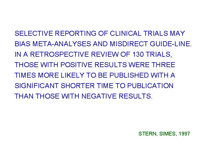 SELECTIVE REPORTING OF CLINICAL TRIALS MAY BIAS META-ANALYSES AND MISDIRECT GUIDE-LINE. IN A RETROSPECTIVE