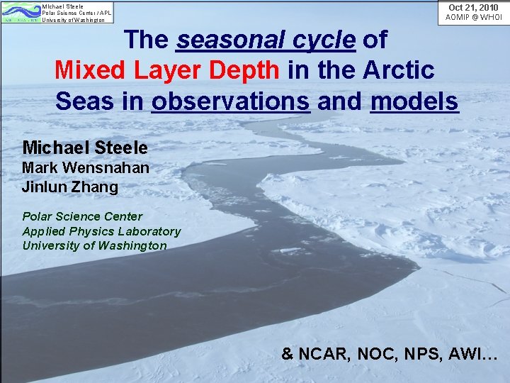 Michael Steele Polar Science Center / APL University of Washington Oct 21, 2010 AOMIP Michael Steele Polar Science Center / APL University of Washington Oct 21, 2010 AOMIP