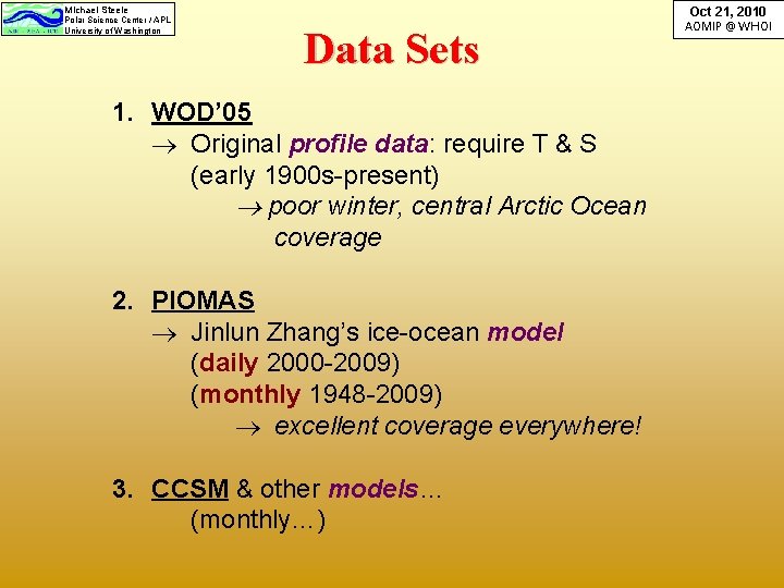 Michael Steele Polar Science Center / APL University of Washington Data Sets 1. WOD’ Michael Steele Polar Science Center / APL University of Washington Data Sets 1. WOD’