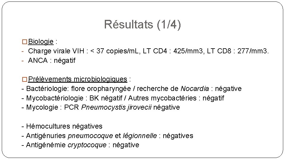 Résultats (1/4) � Biologie : - Charge virale VIH : < 37 copies/m. L,