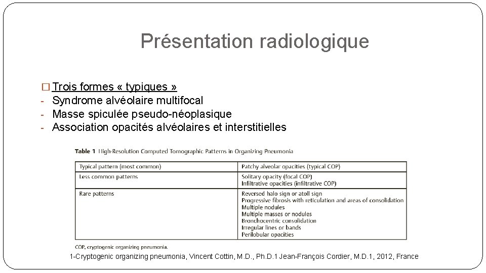 Présentation radiologique � Trois formes « typiques » - Syndrome alvéolaire multifocal - Masse