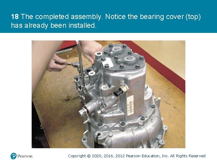 18 The completed assembly. Notice the bearing cover (top) has already been installed. Copyright 18 The completed assembly. Notice the bearing cover (top) has already been installed. Copyright