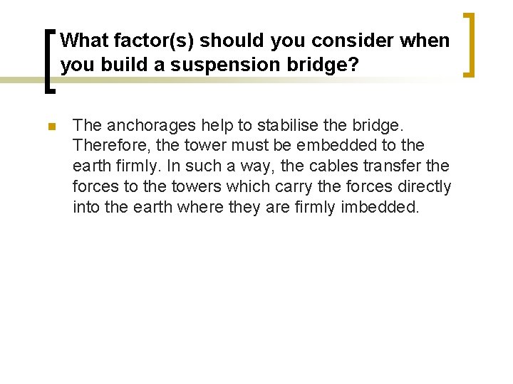 What factor(s) should you consider when you build a suspension bridge? The anchorages help