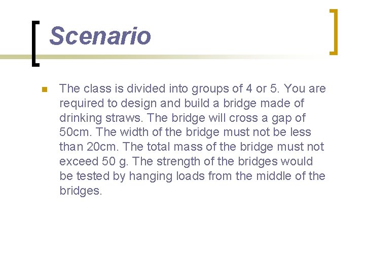 Scenario The class is divided into groups of 4 or 5. You are required