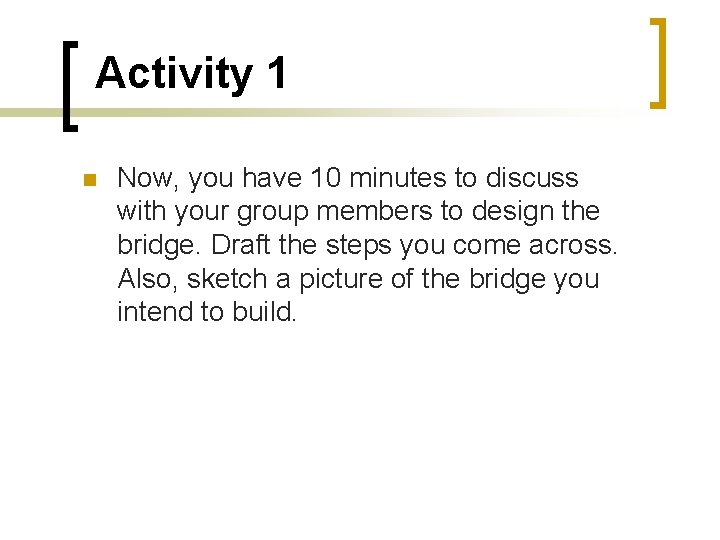 Activity 1 Now, you have 10 minutes to discuss with your group members to