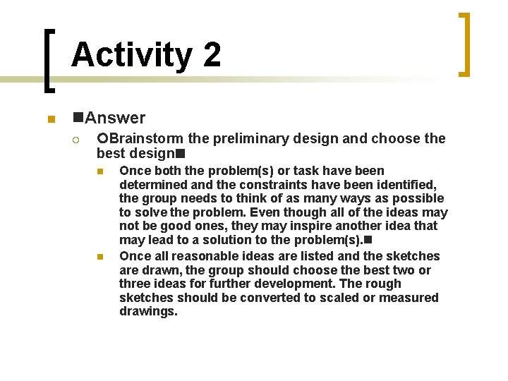 Activity 2 Answer Brainstorm the preliminary design and choose the best design Once both