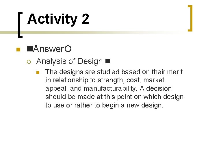 Activity 2 Answer Analysis of Design The designs are studied based on their merit