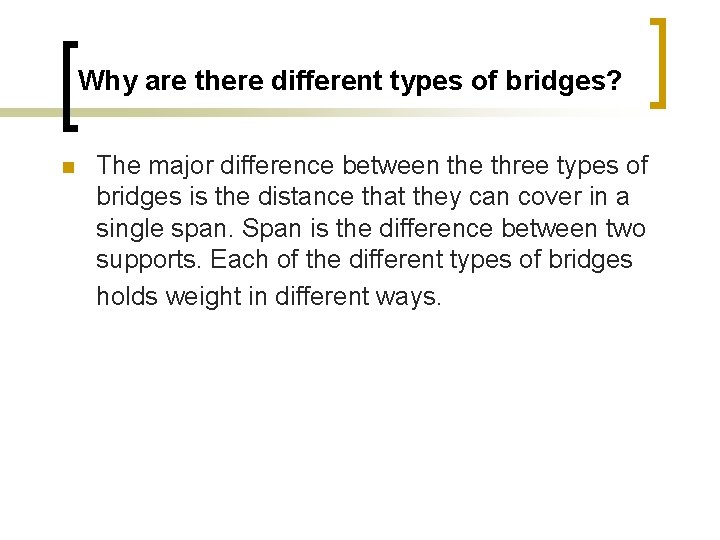 Why are there different types of bridges? The major difference between the three types
