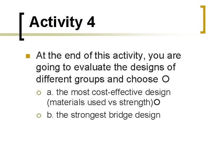 Activity 4 At the end of this activity, you are going to evaluate the