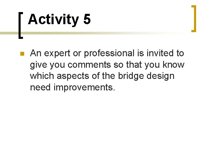 Activity 5 An expert or professional is invited to give you comments so that