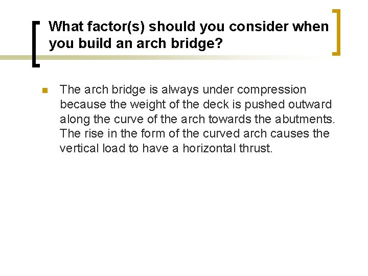 What factor(s) should you consider when you build an arch bridge? The arch bridge