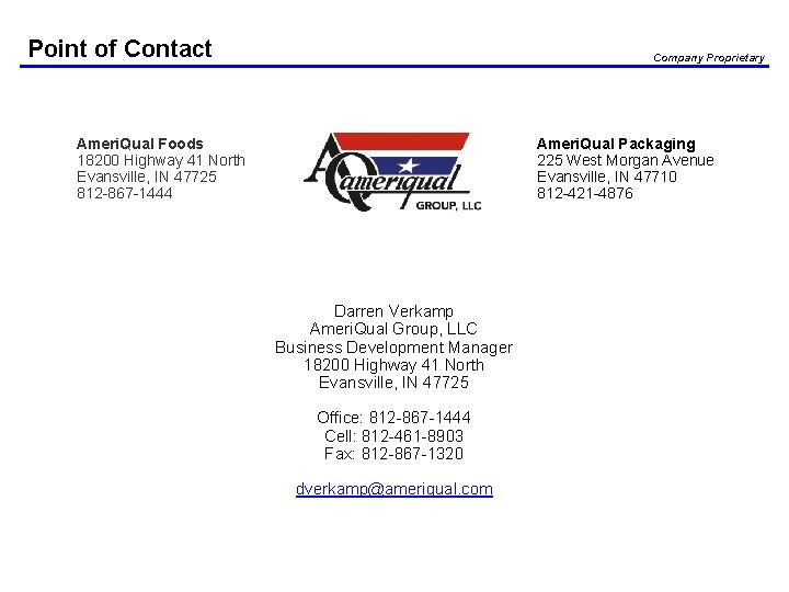 Point of Contact Company Proprietary Ameri. Qual Foods 18200 Highway 41 North Evansville, IN