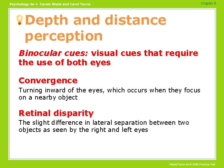 chapter 6 Depth and distance perception Binocular cues: visual cues that require the use