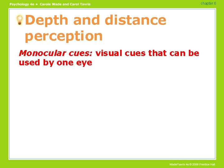 chapter 6 Depth and distance perception Monocular cues: visual cues that can be used