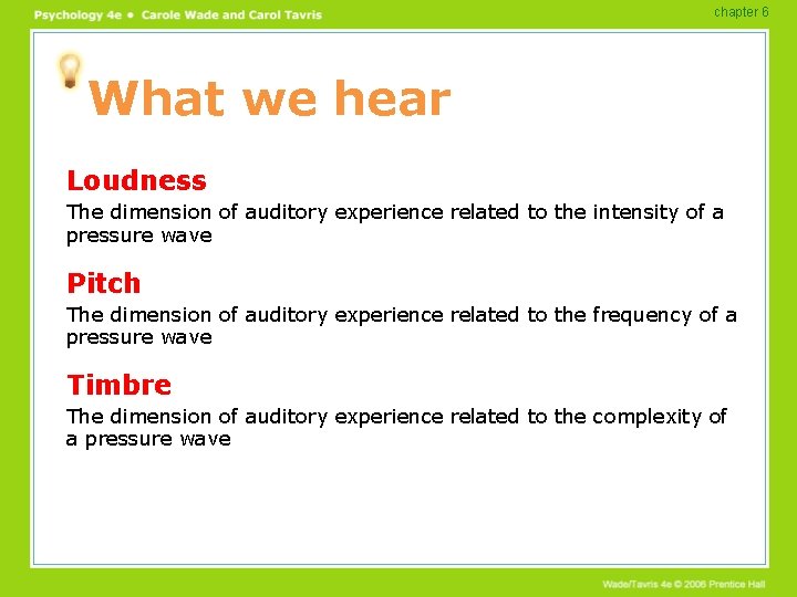 chapter 6 What we hear Loudness The dimension of auditory experience related to the