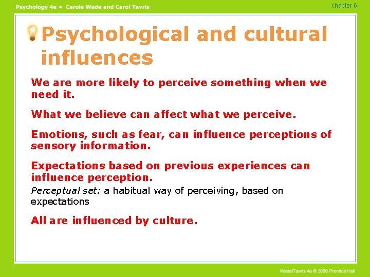 chapter 6 Psychological and cultural influences We are more likely to perceive something when