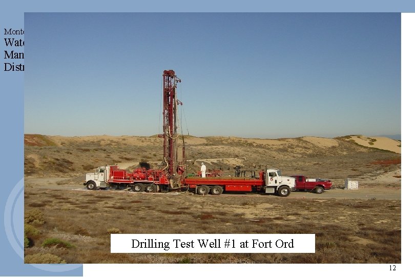 Monterey Peninsula Water Management District Drilling Test Well #1 at Fort Ord 12 