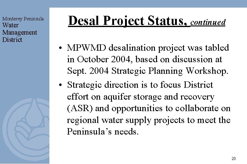Monterey Peninsula Water Management District Desal Project Status, continued • MPWMD desalination project was