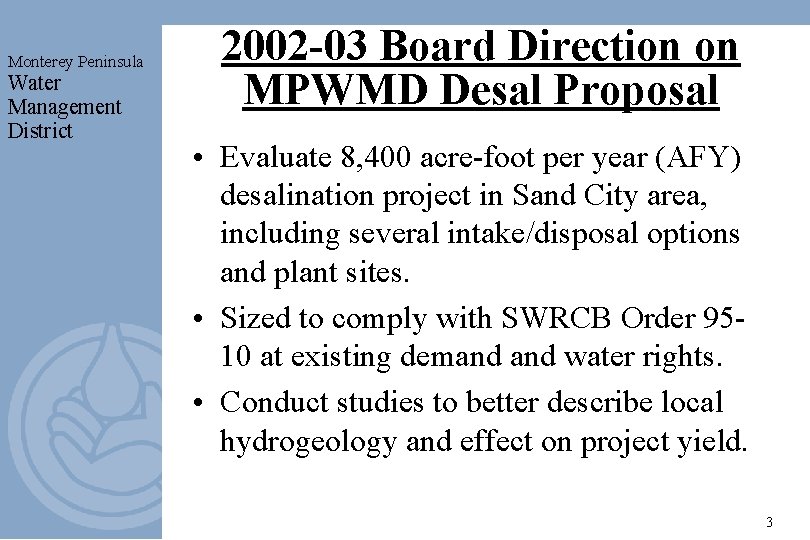 Monterey Peninsula Water Management District 2002 -03 Board Direction on MPWMD Desal Proposal •