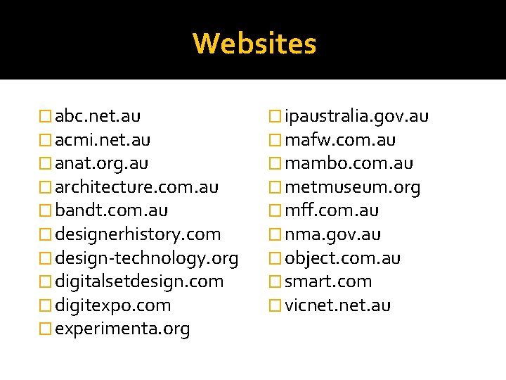 Websites � abc. net. au � acmi. net. au � anat. org. au �