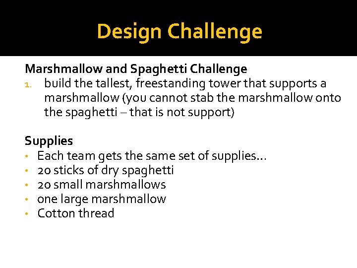 Design Challenge Marshmallow and Spaghetti Challenge 1. build the tallest, freestanding tower that supports