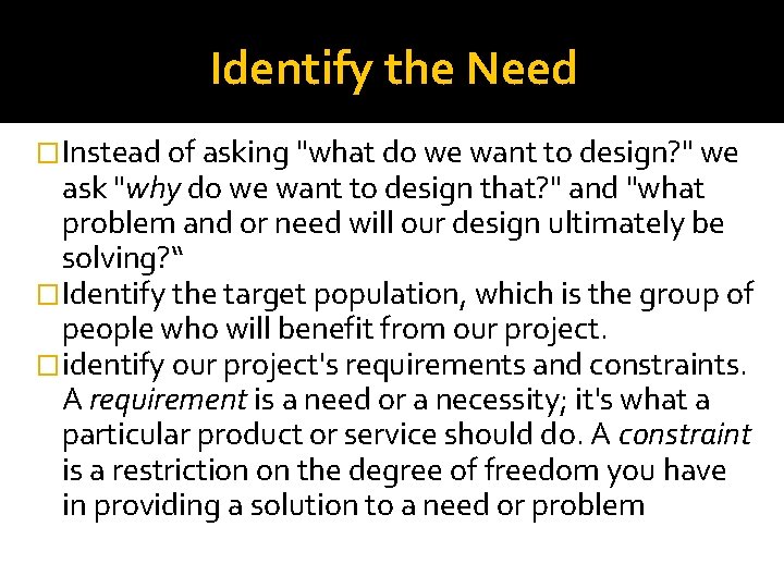 Identify the Need �Instead of asking "what do we want to design? " we