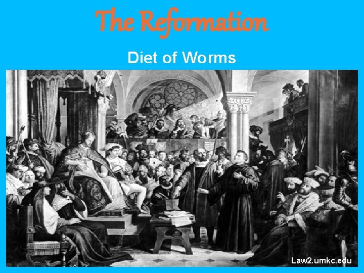 The Reformation Diet of Worms Law 2. umkc. edu 