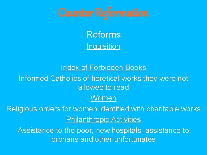 Counter Reformation Reforms Inquisition Index of Forbidden Books Informed Catholics of heretical works they