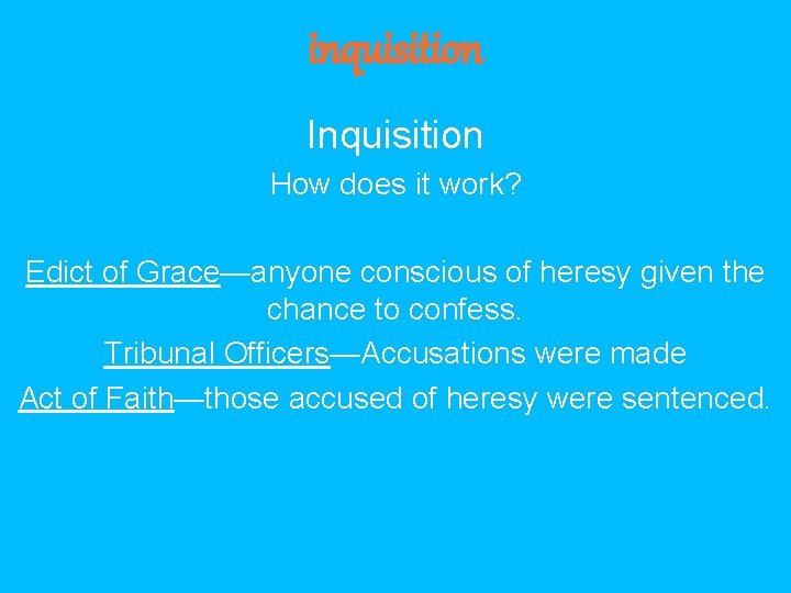 inquisition Inquisition How does it work? Edict of Grace—anyone conscious of heresy given the
