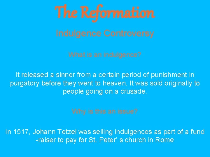 The Reformation Indulgence Controversy What is an indulgence? It released a sinner from a