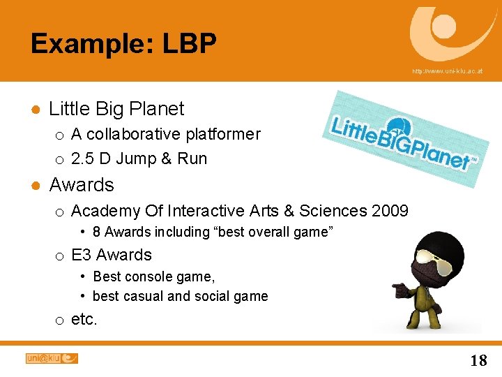 Example: LBP http: //www. uni-klu. ac. at ● Little Big Planet o A collaborative