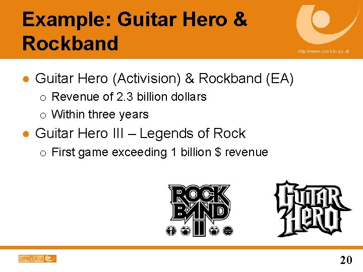 Example: Guitar Hero & Rockband http: //www. uni-klu. ac. at ● Guitar Hero (Activision)