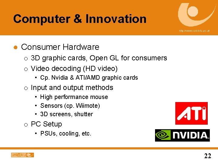 Computer & Innovation http: //www. uni-klu. ac. at ● Consumer Hardware o 3 D