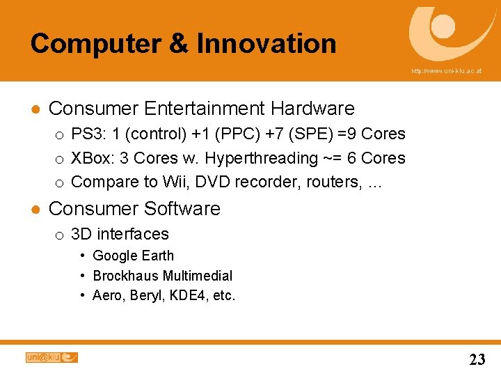 Computer & Innovation http: //www. uni-klu. ac. at ● Consumer Entertainment Hardware o PS