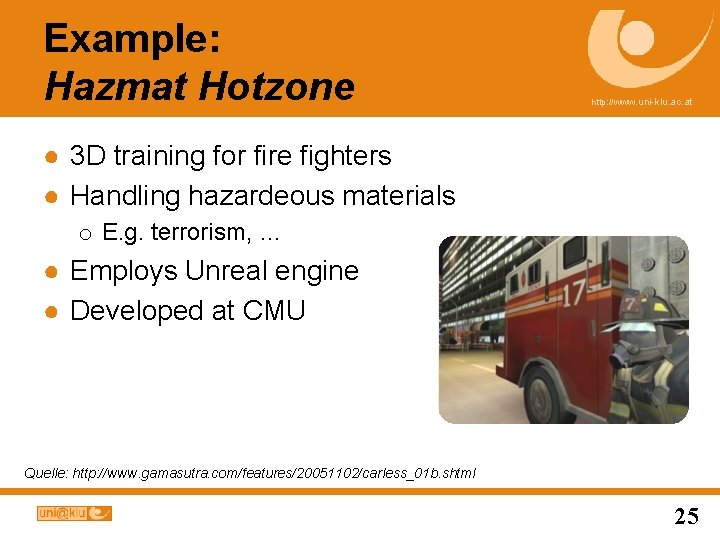 Example: Hazmat Hotzone http: //www. uni-klu. ac. at ● 3 D training for fire