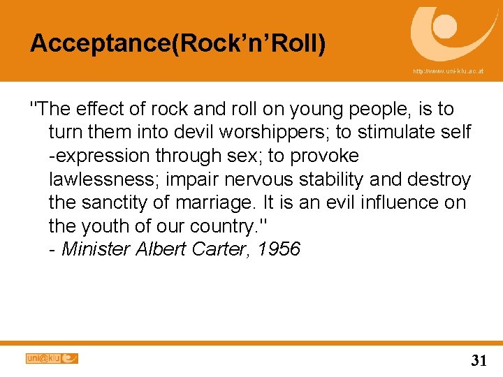 Acceptance(Rock’n’Roll) http: //www. uni-klu. ac. at "The effect of rock and roll on young