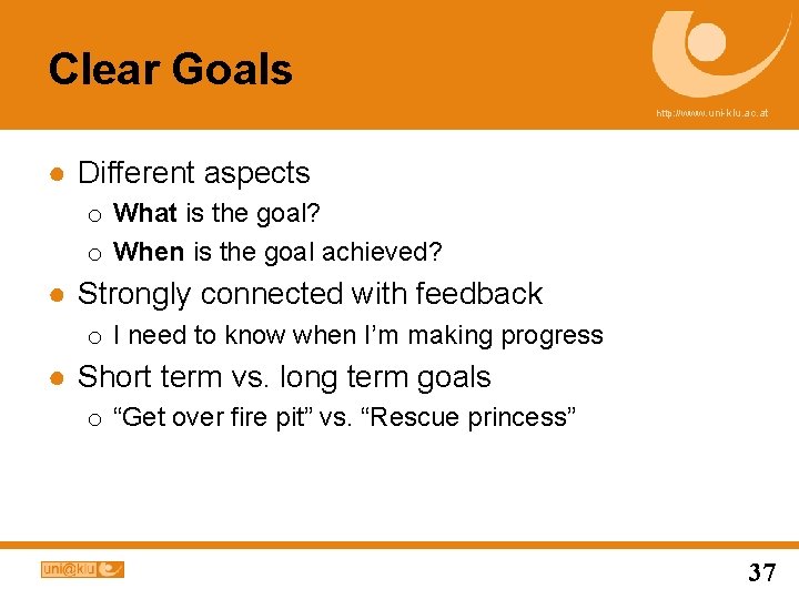 Clear Goals http: //www. uni-klu. ac. at ● Different aspects o What is the