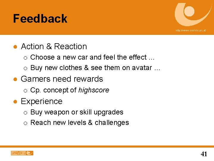 Feedback http: //www. uni-klu. ac. at ● Action & Reaction o Choose a new