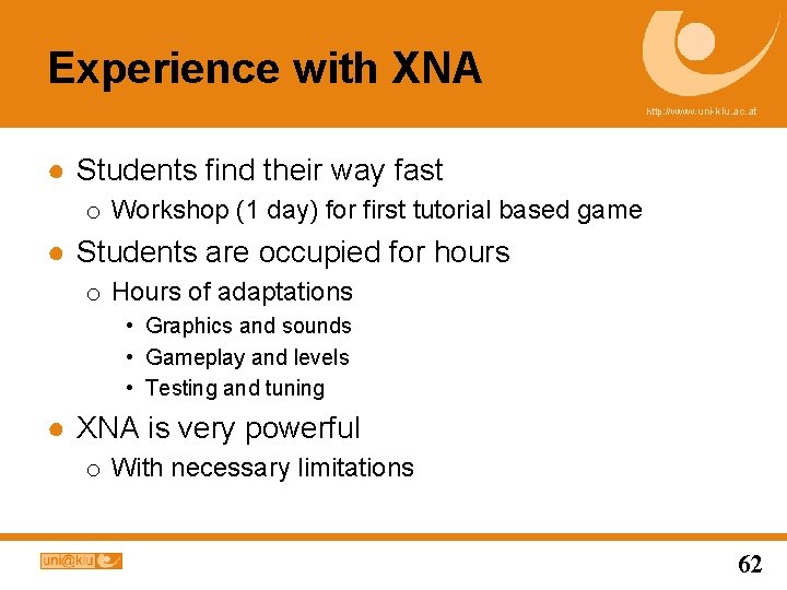 Experience with XNA http: //www. uni-klu. ac. at ● Students find their way fast