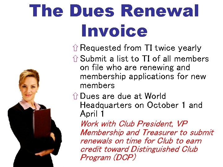 The Dues Renewal Invoice Requested from TI twice yearly Submit a list to TI