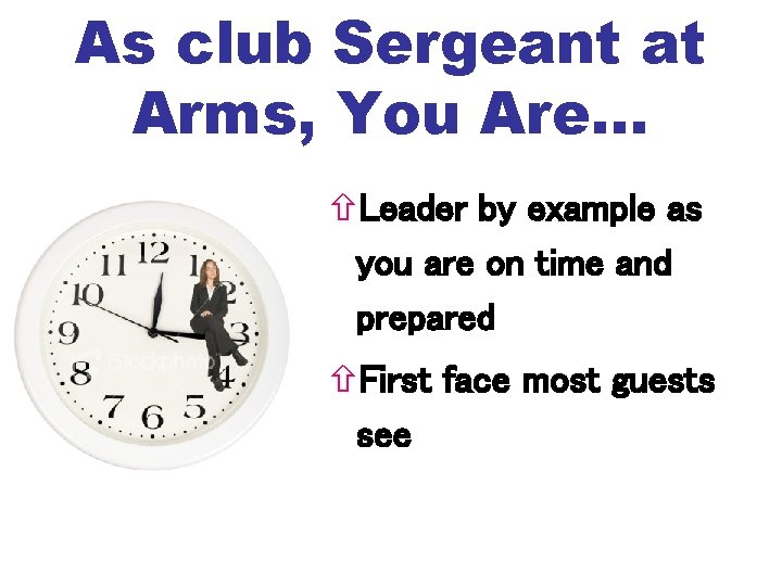 As club Sergeant at Arms, You Are… Leader by example as you are on